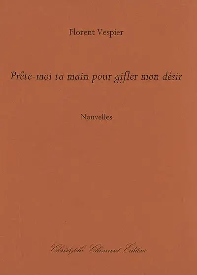 Prête-moi ta main pour gifler mon désir