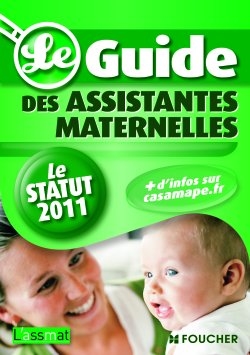 Le guide des assistantes maternelles : le statut 2011