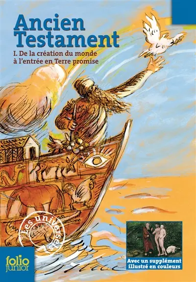 Ancien Testament. Vol. 1. De la création du monde à l'entrée en Terre promise
