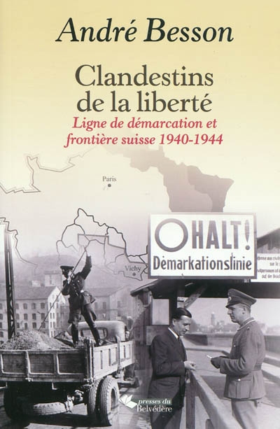 Clandestins de la liberté : ligne de démarcation et frontière suisse, 1940-1944