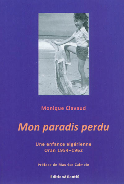 Mon paradis perdu : une enfance algérienne 1954-1962 à Oran