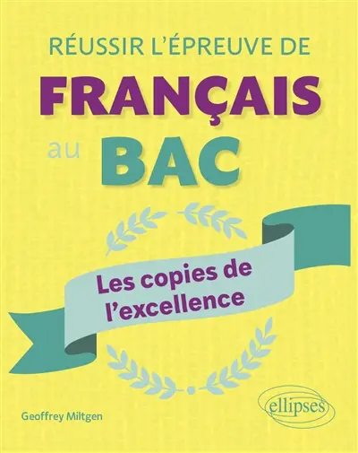 Réussir l'épreuve de français au bac : les copies de l'excellence Réussir l'épreuve de français au bac : les copies de l'excellence