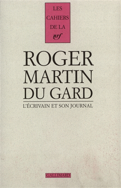 Cahiers Roger Martin du Gard. Vol. 5. L'écrivain et son journal