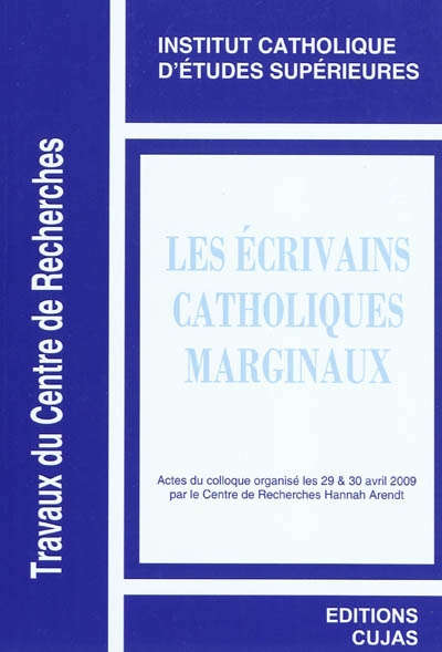 Les écrivains catholiques marginaux : actes du colloque, 29 & 30 avril 2009