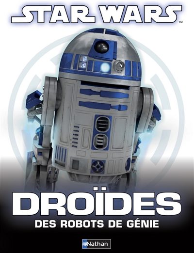 Star Wars, droïdes : des robots de génie