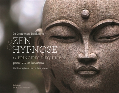 Zen & hypnose : 12 principes pour vivre heureux