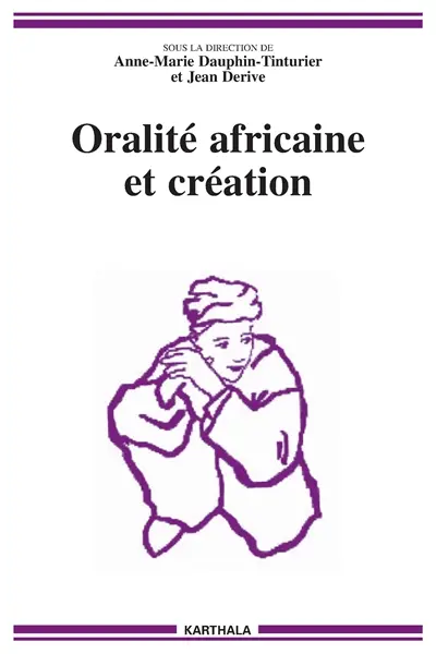 Oralité africaine et création : actes du colloque de l'Isola, Chambéry, 10-12 juillet 2002