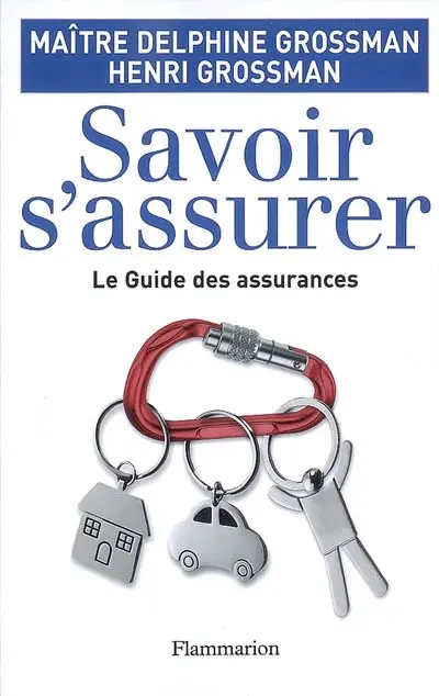 Savoir s'assurer : le guide des assurances