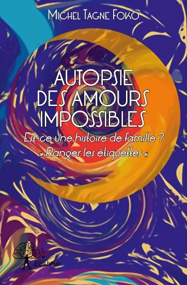 Autopsie des amours impossibles : Est-ce une histoire de famille : « Ranger les étiquettes »