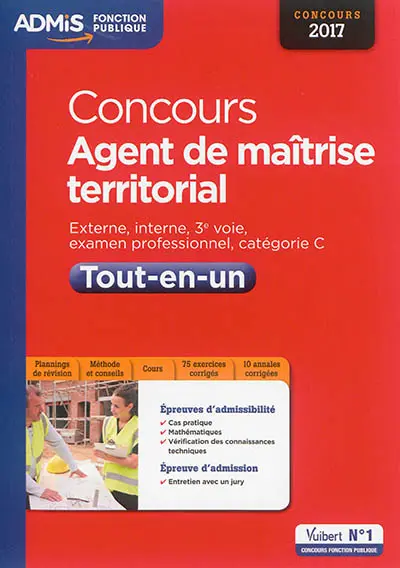 Concours agent de maîtrise territorial, concours 2017 : externe, interne, 3e voie, examens professionnels, catégorie C : tout-en-un