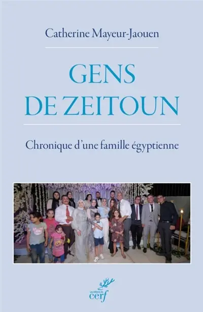 Gens de Zeitoun : chronique d'une famille égyptienne : 1980-2020