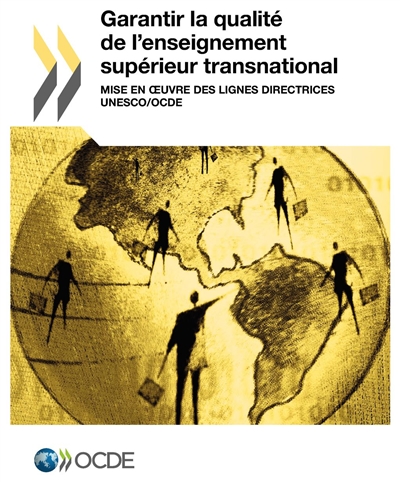 Garantir la qualité de l'enseignement supérieur transnational : mise en oeuvre des lignes directrices Unesco-OCDE