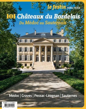 Festin (Le), hors série. 101 châteaux du Bordelais : du Médoc au Sauternais