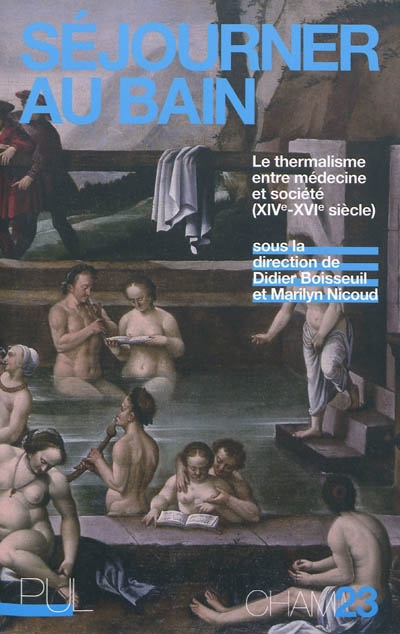 Séjourner au bain : le thermalisme entre médecine et société (XIVe-XVIe siècle)