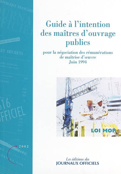 Guide à l'intention des maîtres d'ouvrage publics pour la négociation des rémunérations de maîtrise d'oeuvre : juin 1994, loi MOP