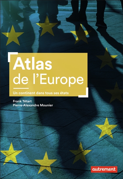 Atlas de l'Europe : un continent dans tous ses états - Frank Tétart