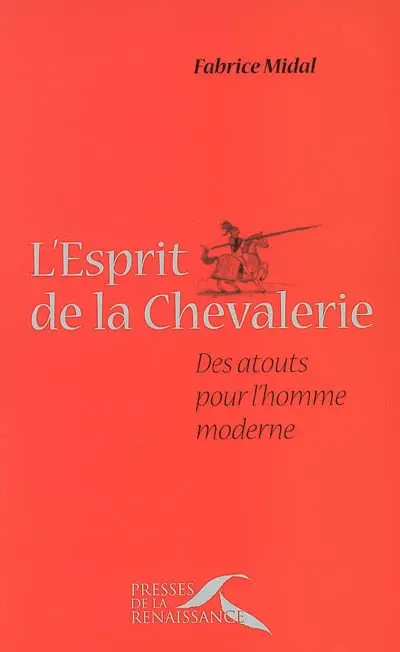 L'esprit de la chevalerie : des atouts pour l'homme moderne