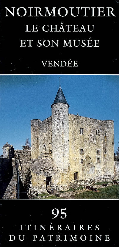 Noirmoutier, le château et son musée : Vendée