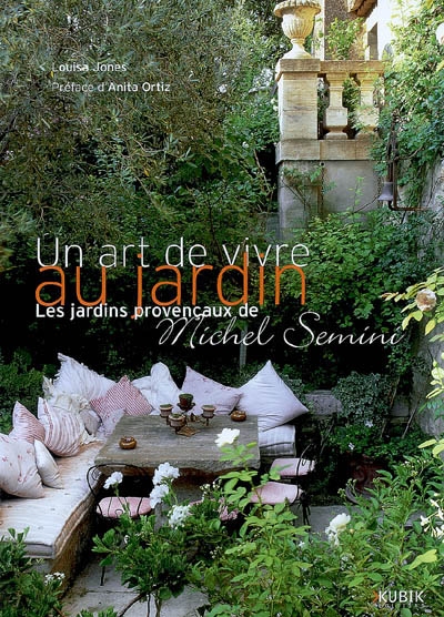 Un art de vivre au jardin : les jardins provençaux de Michel Semini