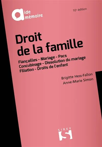 Droit de la famille : fiançailles, mariage, Pacs, concubinage, dissolution du mariage, filiation, droits de l'enfant