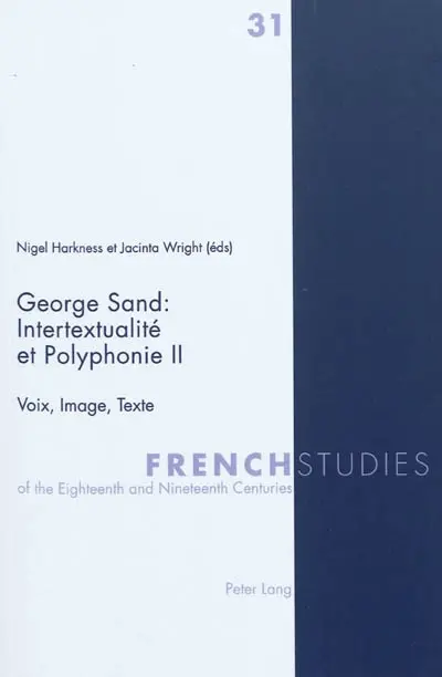 George Sand : intertextualité et polyphonie. Vol. 2. Voix, image, texte