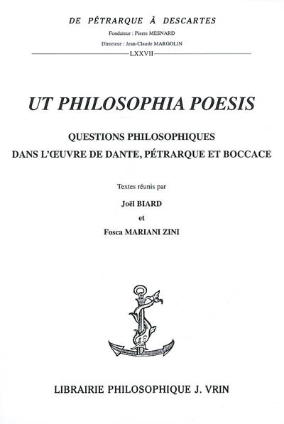 Ut philosophia poesis : questions philosophiques dans l'oeuvre de Dante, Pétrarque et Boccace
