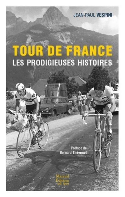 Tour de France : les prodigieuses histoires