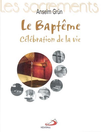 Le baptême : célébration de la vie