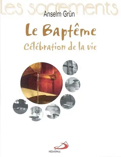 Le baptême : célébration de la vie