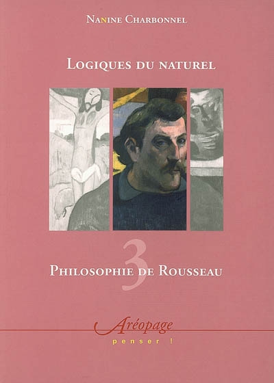 Philosophie de Rousseau. Vol. 3. Logiques du naturel