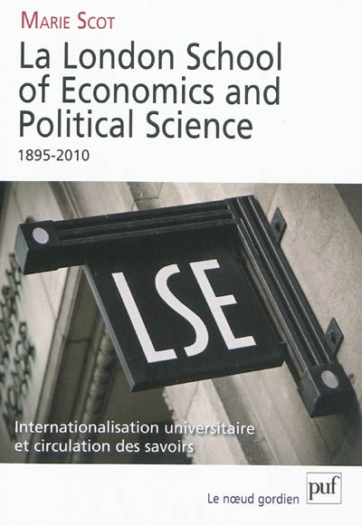 La London school of economics and political science, 1895-2010 : internationalisation universitaire et circulation des savoirs