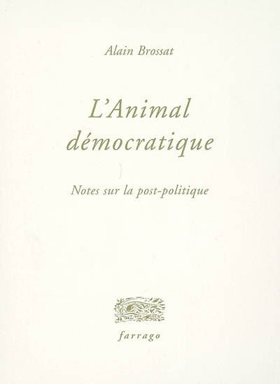 L'animal démocratique : notes sur la post-politique