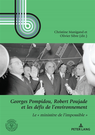 Georges Pompidou, Robert Poujade et les défis de l'environnement : le ministère de l'impossible