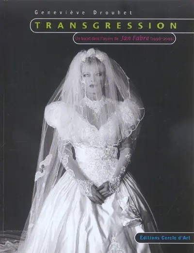 Transgression : un trajet dans l'oeuvre de Jan Fabre, 1996-2003