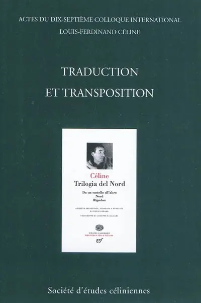 Traduction et transposition : actes du dix-septième colloque international Louis-Ferdinand Céline, Milan, 4-6 juillet 2008