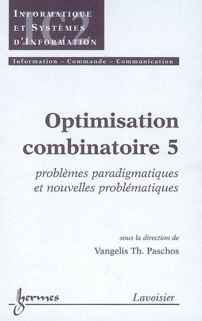Optimisation combinatoire. Vol. 5. Problèmes paradigmatiques et nouvelles problématiques