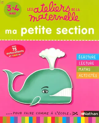 Ma petite section 3-4 ans : écriture, lecture, maths, activités : pour faire comme à l'école
