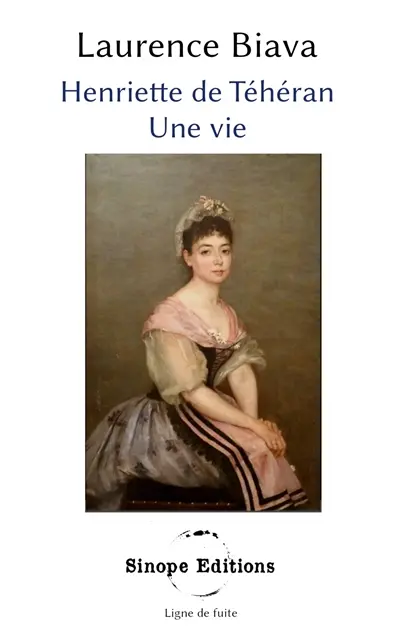 Henriette de Téhéran : Une vie