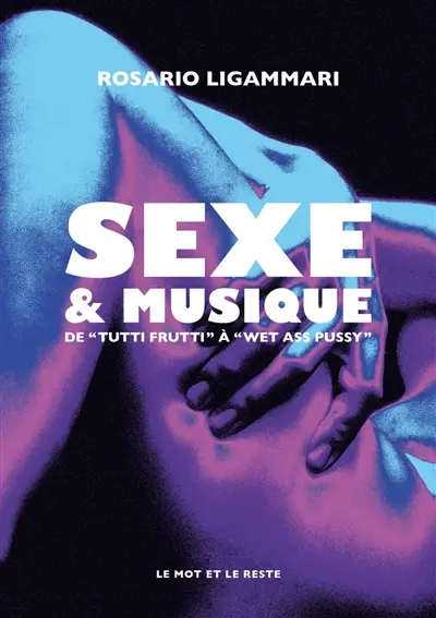 Sexe & musique : de "Tutti frutti" à "Wet ass pussy" Sexe & musique : de "Tutti frutti" à "Wet ass pussy"