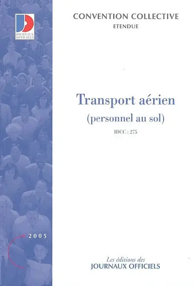 Transport aérien : personnel au sol : convention collective nationale du 22 mai 1959 étendue par arrêté du 10 janvier 1964, IDCC 275