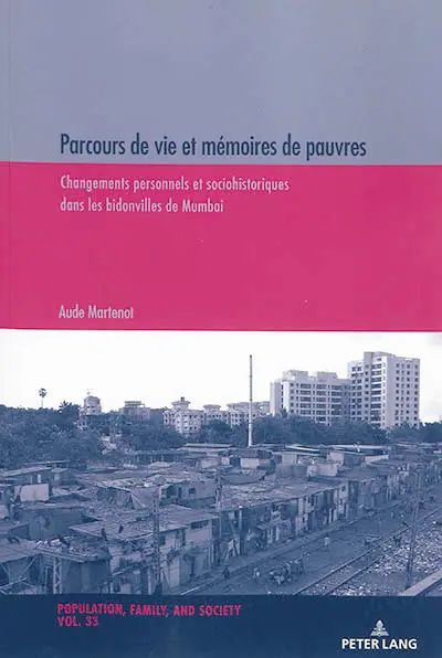 Parcours de vie et mémoires de pauvres : changements personnels et sociohistoriques dans les bidonvilles de Mumbai