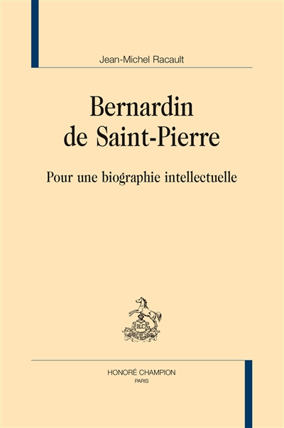 Bernardin de Saint-Pierre : pour une biographie intellectuelle