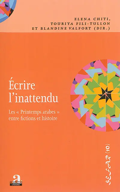 Ecrire l'inattendu : les printemps arabes entre fictions et histoire