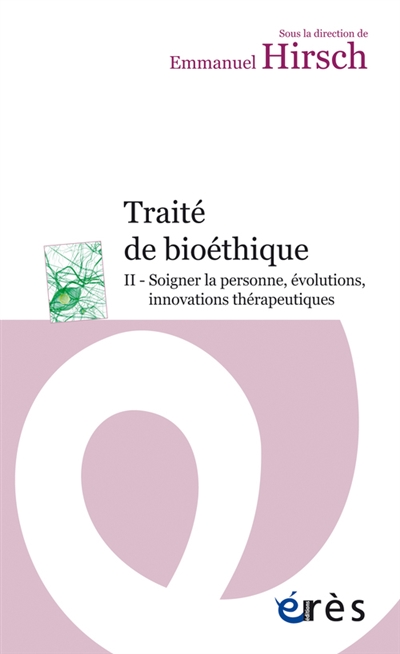Traité de bioéthique. Vol. 2. Soigner la personne, évolutions, innovations thérapeutiques