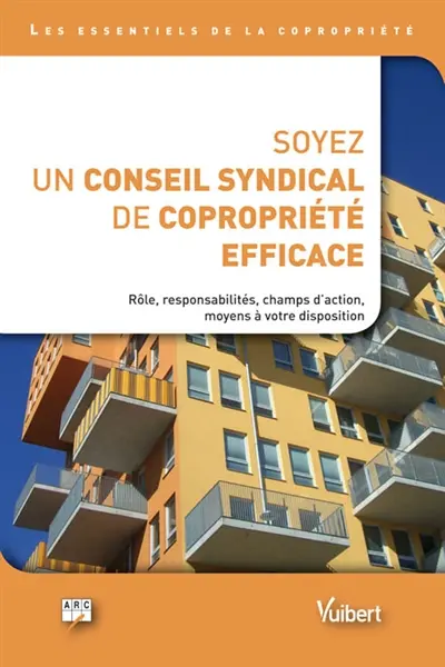 Soyez un conseil syndical de copropriété efficace : les essentiels de la copropriété
