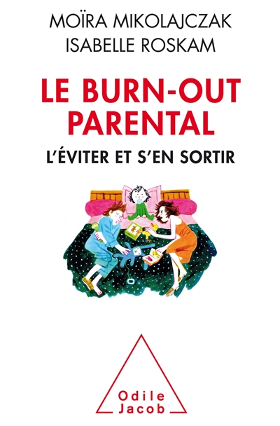Le burn-out parental : l'éviter et s'en sortir