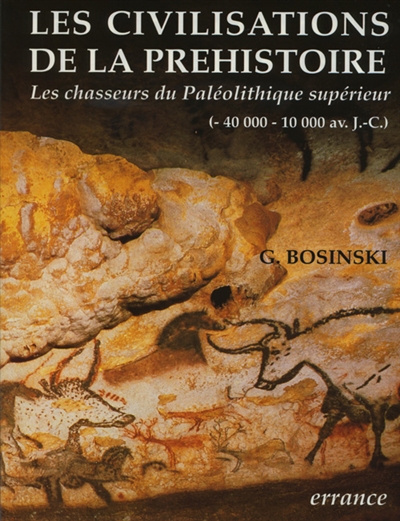Les civilisations de la préhistoire : l'histoire des chasseurs du paléolithique supérieur en Europe, 40000-10000 av. J.-C.