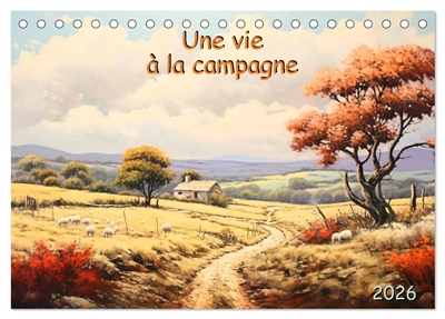 Une vie à la campagne (Calendrier de bureau 2026 DIN A5 vertical), CALVENDO calendrier mensuel : Découvrez la magie de la campagne au fil des saisons. Des peintures à couper le souffle qui capturent l'âme rustique de la vie campagnarde.
