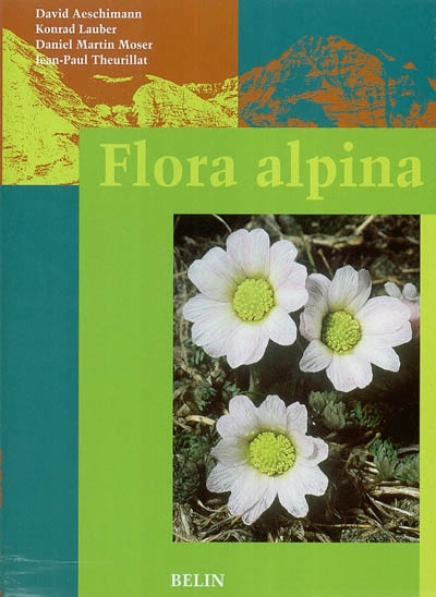 Flora alpina : atlas des 4.500 plantes vasculaires des Alpes