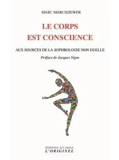 Le corps est conscience : aux sources de la sophrologie non duelle